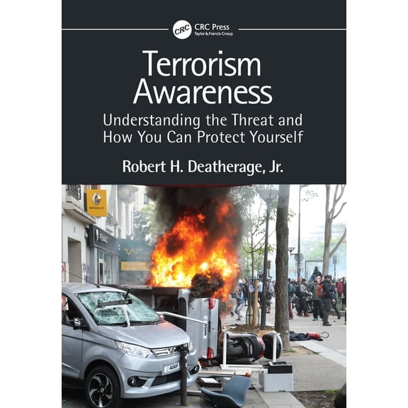 Terrorism Awareness: Understanding the Threat and How You Can Protect Yourself, (Paperback)