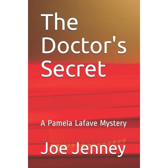 Pamela Lafave Mysteries The Doctor's Secret: A Pamela Lafave Mystery, Book 1, (Paperback)