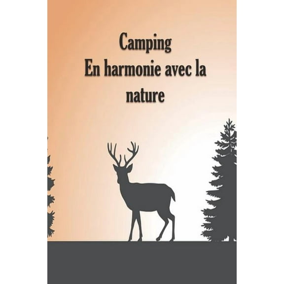 Camping En harmonie avec la nature : Un carnet de voyage et de camping * idéal pour les campings et autres lieux d'hébergement (Paperback)