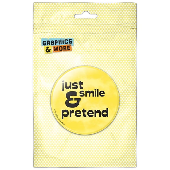 Just Smile and Pretend Pinback Button Pin Badge