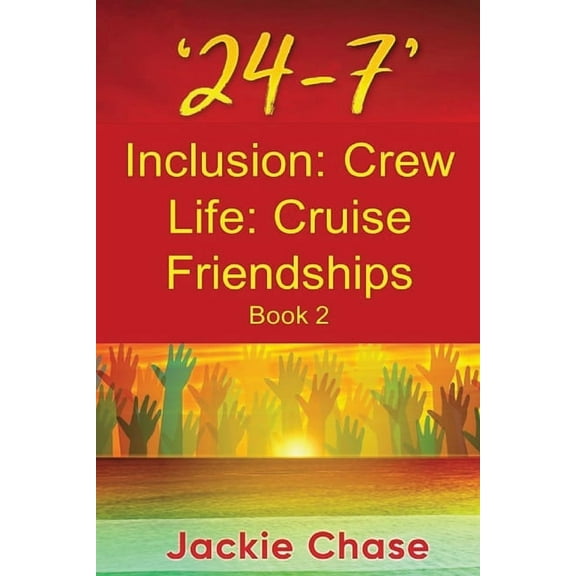 '24-7' Inclusion: Crew Life: Cruise Friendships: Book 2 (Paperback)