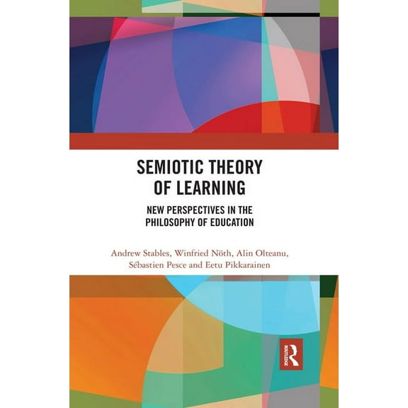 Semiotic Theory of Learning: New Perspectives in the Philosophy of Education, (Paperback)