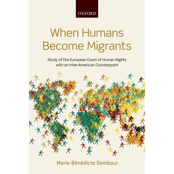 When Humans Become Migrants: Study of the European Court of Human Rights with an Inter-American Counterpoint, (Hardcover)