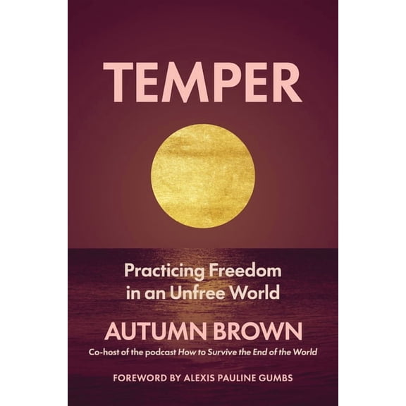 Temper: Practicing Freedom in an Unfree World, (Paperback)
