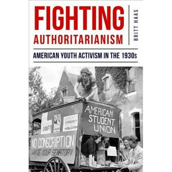 Fighting Authoritarianism : American Youth Activism in the 1930s