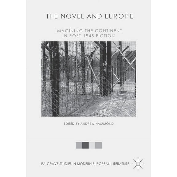 Palgrave Studies in Modern European Lite The Novel and Europe, (Paperback)