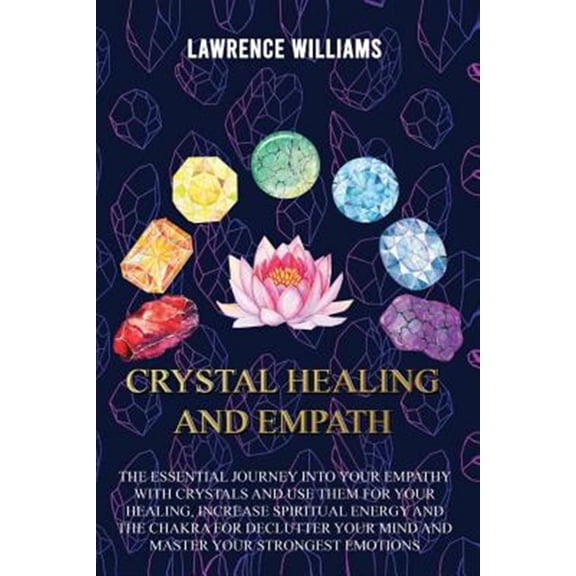 Pre-Owned Crystal Healing and Empath: The essential journey into your empathy with crystals and use them for your healing, increase spiritual energy and the