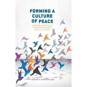Forming a Culture of Peace: Reframing Narratives of Intergroup Relations, Equity, and Justice (Paperback)