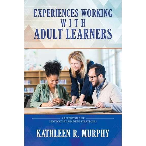 Experiences Working With Adult Learners: A Repertoire of Motivating Reading Strategies, (Paperback)