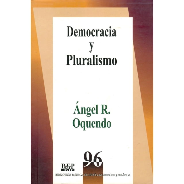 Democracia y pluralismo, de Ángel Ricardo Oquendo , Blanda