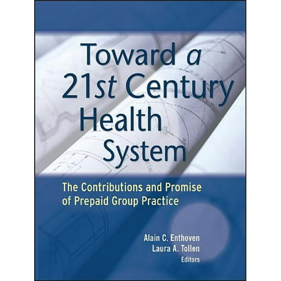 Jossey-Bass Public Health Toward a 21st Century Health System: The Contributions and Promise of Prepaid Group Practice, (Paperback)