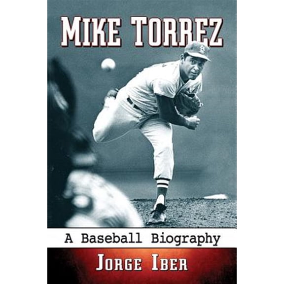 Pre-Owned Mike Torrez: A Baseball Biography (Paperback)