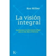 La visin integral : Introduccin al revolucionario enfoque sobre la vida, Dios y el Universo (Paperback)