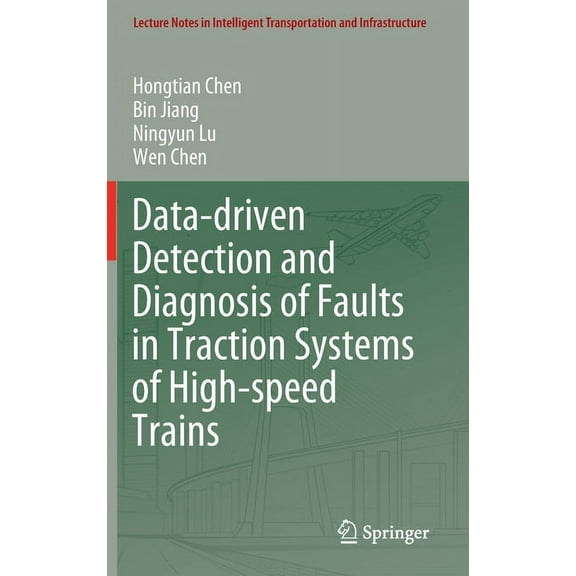 Lecture Notes in Intelligent Transportat Data-Driven Detection and Diagnosis of Faults in Traction Systems of High-Speed Trains, (Hardcover)