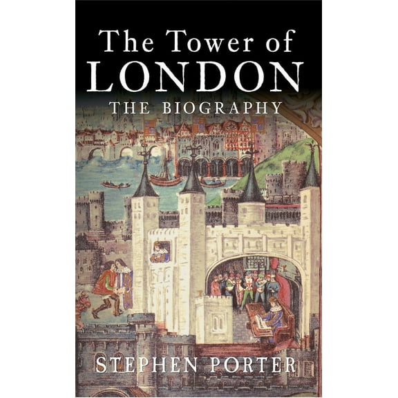 The Tower of London: The Biography, (Paperback)