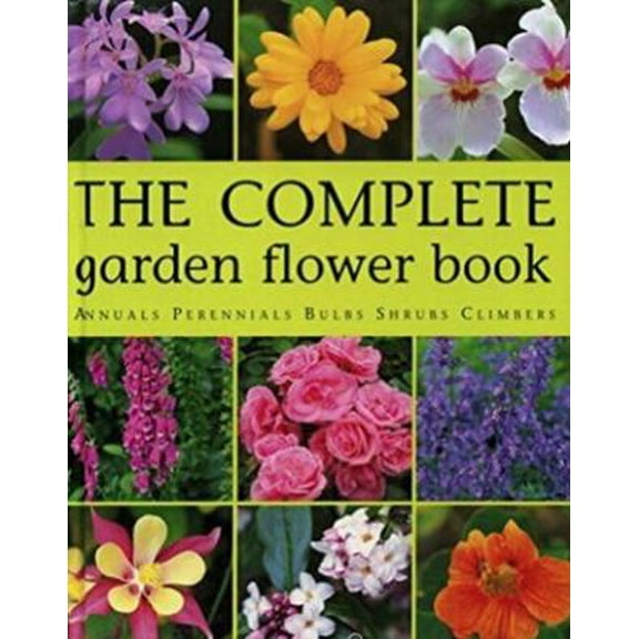 Pre-Owned The Complete Garden Flower Book (Hardcover) 1903992168 9781903992166