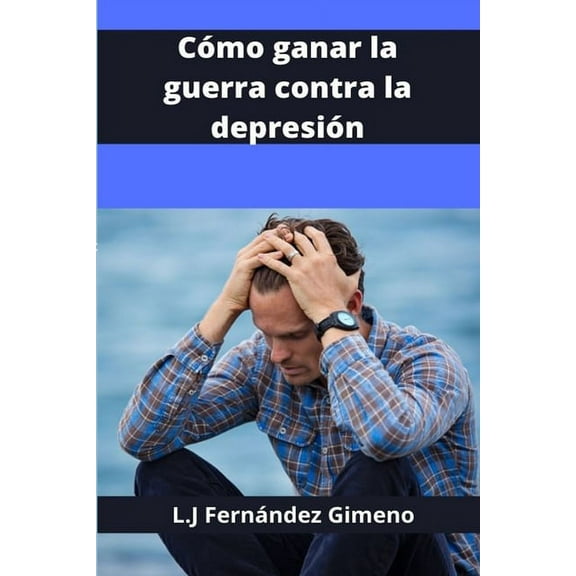Como ganar la Guerra contra la Depresi?n