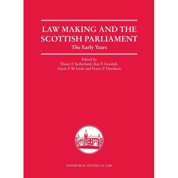 Edinburgh Studies in Law Law Making and the Scottish Parliament: The Early Years, (Hardcover)