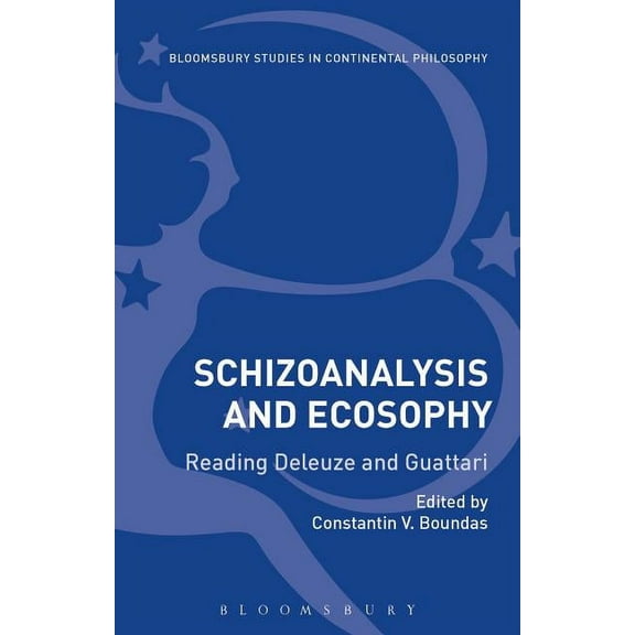 Bloomsbury Studies in Continental Philos Schizoanalysis and Ecosophy: Reading Deleuze and Guattari, (Hardcover)