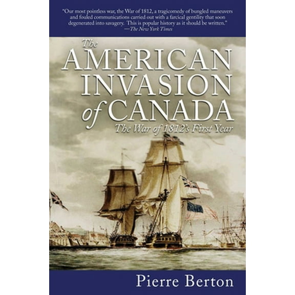 Pre-Owned The American Invasion of Canada: The War of 1812's First Year (Paperback) 1616083352 9781616083359