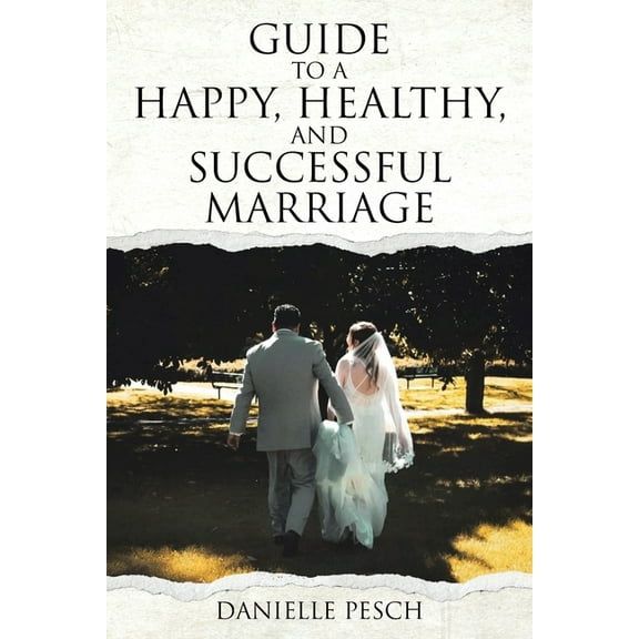 Guide to a Happy, Healthy, and Successful Marriage, (Paperback)