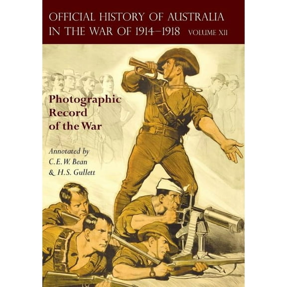 THE OFFICIAL HISTORY OF AUSTRALIA IN THE WAR OF 1914-1918: Volume XII - Photographic Record of the War