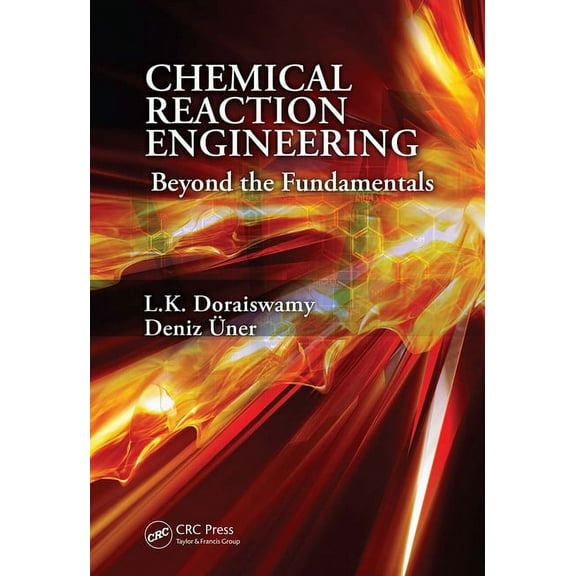 Chemical Reaction Engineering: Beyond the Fundamentals, (Hardcover)