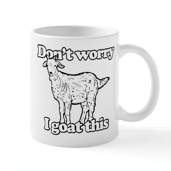 CafePress - Don't Worry I Goat This - 11 oz Ceramic Mug - Novelty Coffee Tea Cup