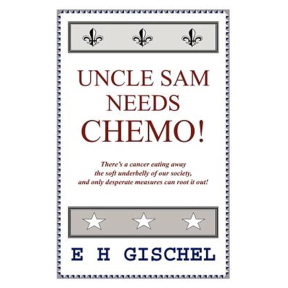 Pre-Owned Uncle Sam Needs Chemo! : There's a Cancer Eating Away the Soft Underbelly of Our Society, and Only Desperate Measures Can Root It Out!