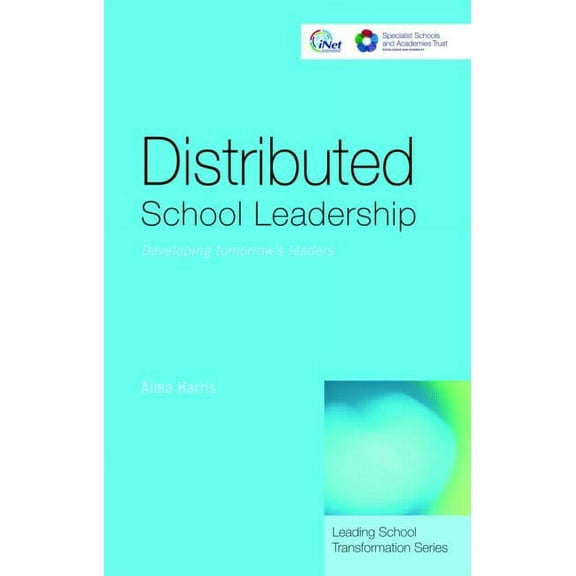 Leading School Transformation Distributed School Leadership: Developing Tomorrow's Leaders, (Paperback)
