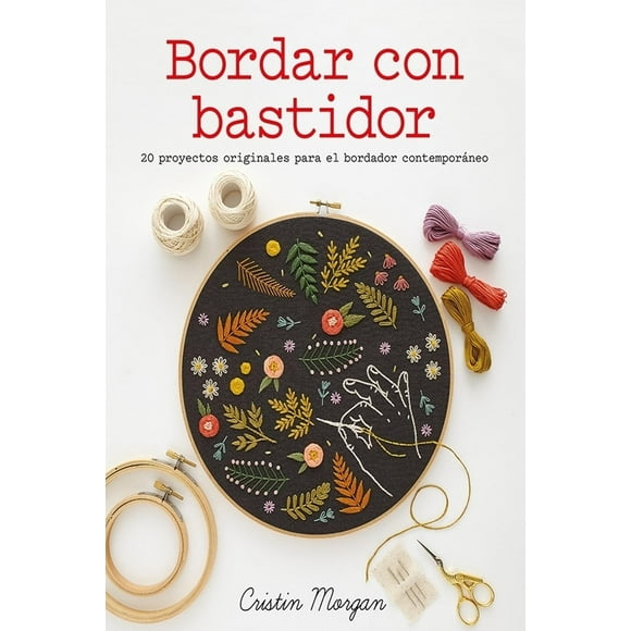 Bordar con bastidor. 20 proyectos originales para el bordador contemporáneo Blanco