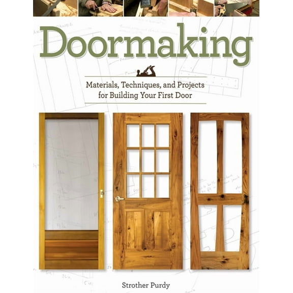 Doormaking: Materials, Techniques, and Projects for Building Your First Door, (Paperback)