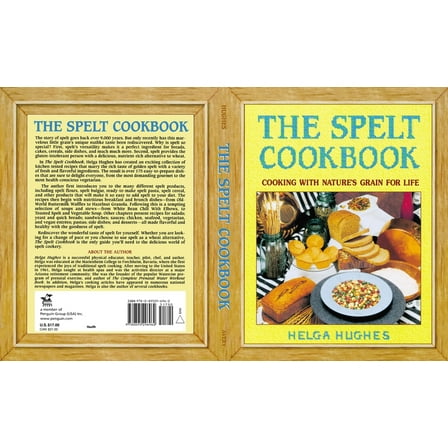 The Spelt Cookbook : Cooking with Nature's Grain for Life (Paperback)