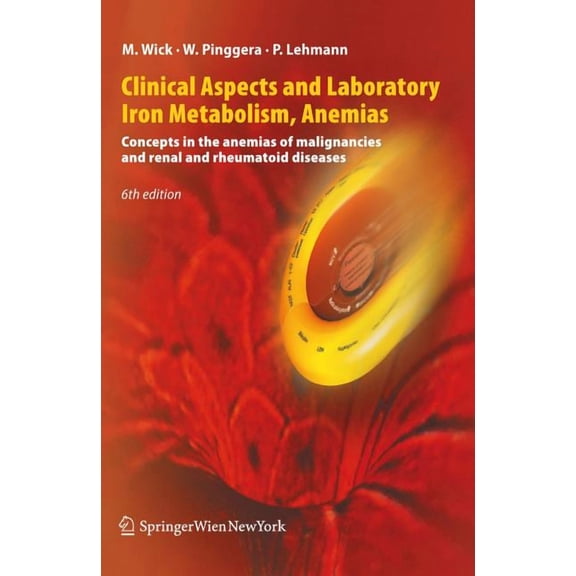 Clinical Aspects and Laboratory - Iron Metabolism, Anemias: Concepts in the Anemias of Malignancies and Renal and Rheuma, (Paperback)