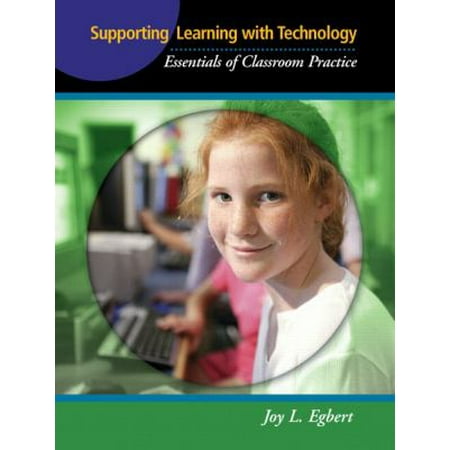 Supporting Learning with Technology: Essentials of Classroom Practice