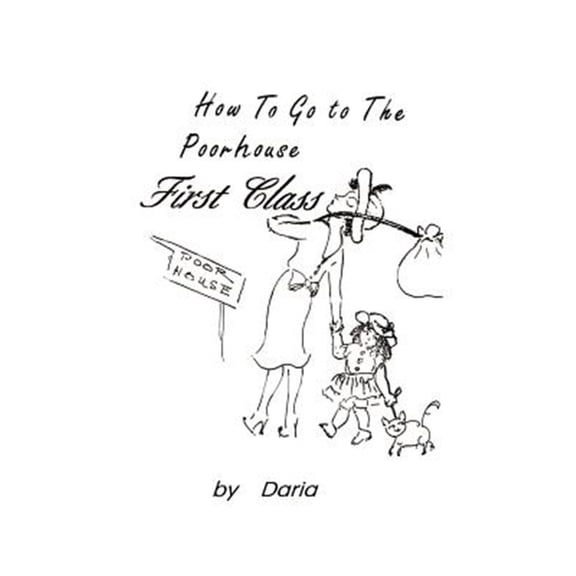 Pre-Owned How to Go to the Poorhouse---First Class!, (Paperback)