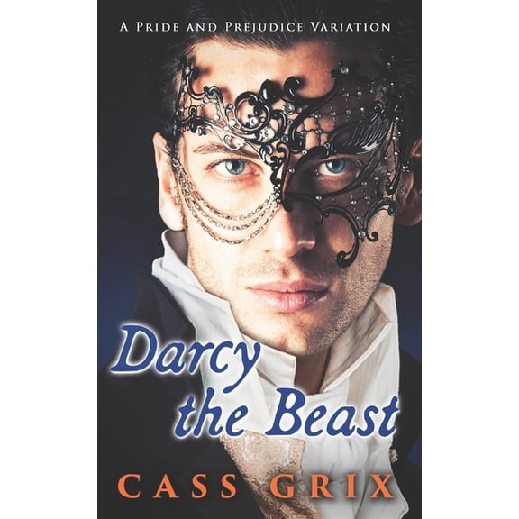 Darcy the Beast: A Pride and Prejudice Variation (Paperback) by Cass Grix