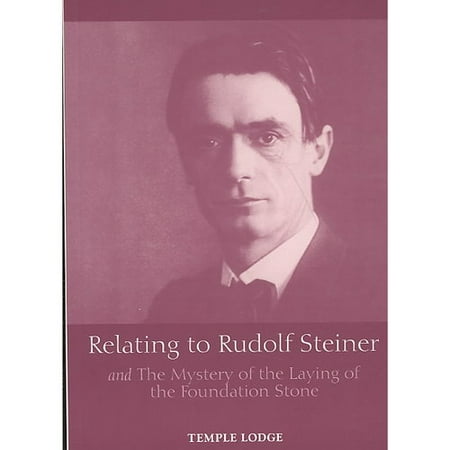 Relating to Rudolf Steiner : And the Mystery of the Laying of the Foundation Stone