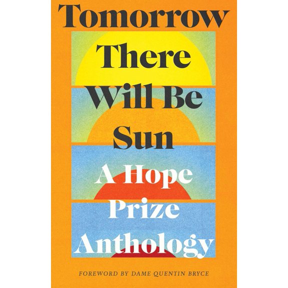 Tomorrow There Will Be Sun: A Hope Prize Anthology, (Paperback)