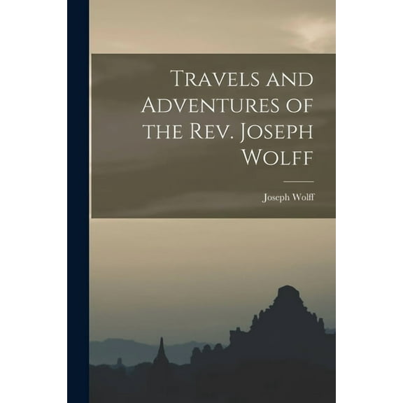 Travels and Adventures of the Rev. Joseph Wolff (Paperback)