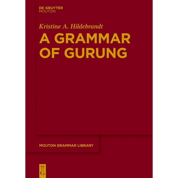 Mouton Grammar Library [Mgl] A Grammar of Gurung, Book 80, (Hardcover)