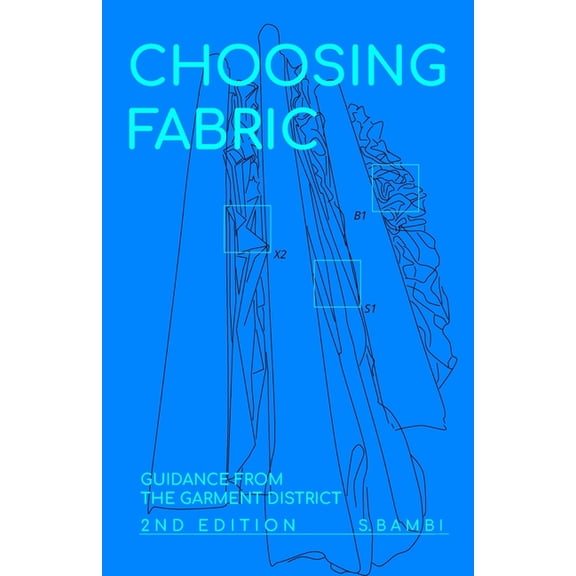 Choosing Fabric: Guidance from the Garment District Second Edition, (Paperback)