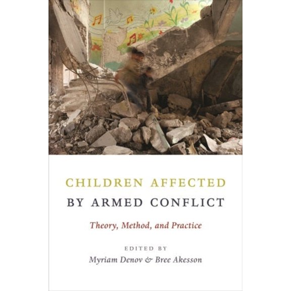 Children Affected by Armed Conflict: Theory, Method, and Practice, (Hardcover)