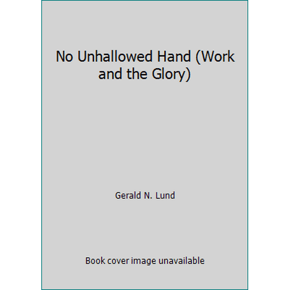 Pre-Owned No Unhallowed Hand (Work and the Glory) (Hardcover) 1570082774 9781570082771