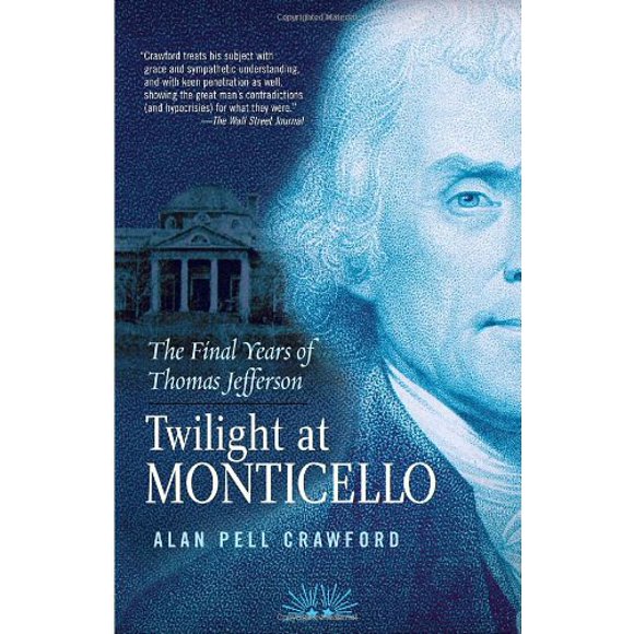 Twilight at Monticello : The Final Years of Thomas Jefferson 9780812969467 Used / Pre-owned