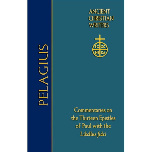 76. Pelagius: Commentaries on the Thirteen Epistles of Paul with the Libellus Fidei, (Hardcover)