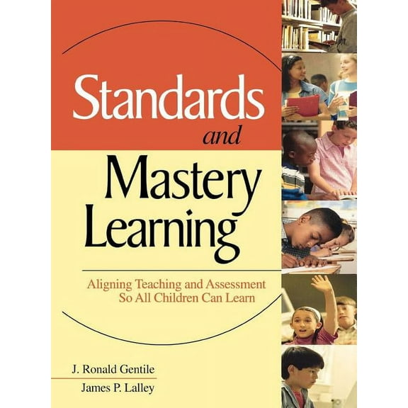 Standards and Mastery Learning: Aligning Teaching and Assessment So All Children Can Learn, (Paperback)