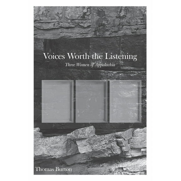 Voices Worth the Listening: Three Women of Appalachia, (Paperback)
