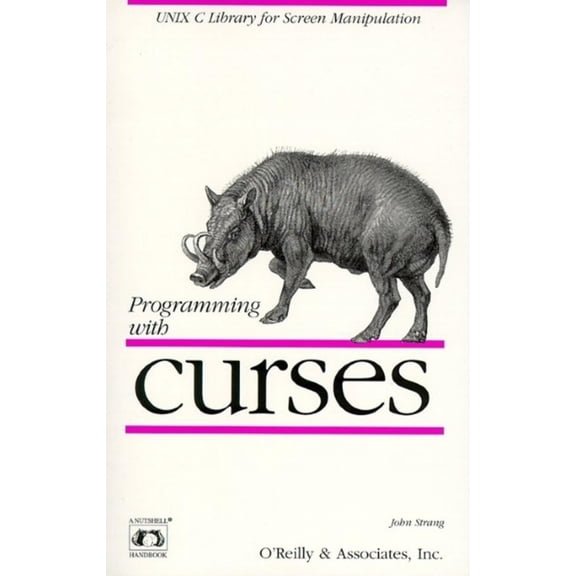 Pre-Owned Programming with Curses: Unix C Library for Screen Manipulation (Paperback) 0937175021 9780937175026