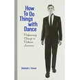 thumbnail image 1 of Pre-Owned How To Do Things with Dance: Performing Change in Postwar America (Hardcover) 081956897X 9780819568977, 1 of 1
